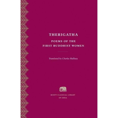 Therigatha Poems of the First Buddhist Women - Murty Classical Library of India