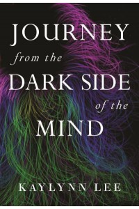 Journey From The Dark Side Of The Mind