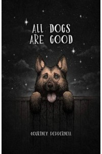 All Dogs Are Good Poems & Memories