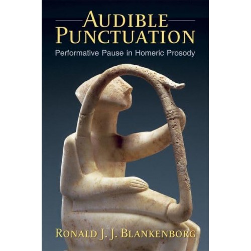 Audible Punctuation Performative Pause in Homeric Prosody - Hellenic Studies