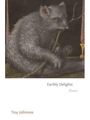 Earthly Delights Poems - Princeton Series of Contemporary Poets