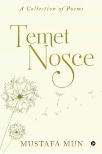 Temet Nosce A Collection of Poems