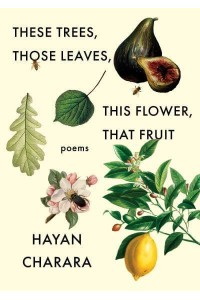 These Trees, Those Leaves, This Flower, That Fruit Poems
