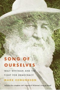 Song of Ourselves Walt Whitman and the Fight for Democracy