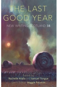 The Last Good Year - New Writing Scotland