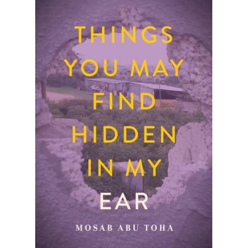 Things You May Find Hidden in My Ear Poems from Gaza