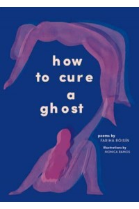 How to Cure a Ghost Poems