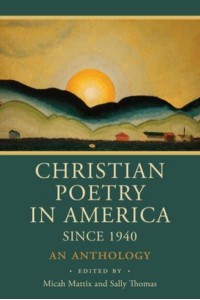 Christian Poetry in America Since 1940 An Anthology