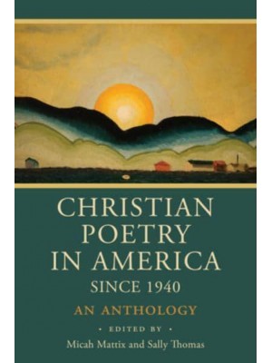 Christian Poetry in America Since 1940 An Anthology