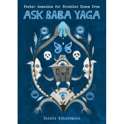 Poetic Remedies for Troubled Times from Ask Baba Yaga