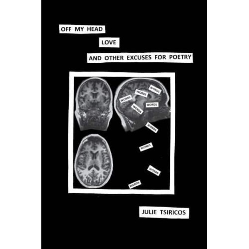 Off My Head, Love and Other Excuses for Poetry