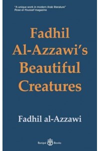 Fadhil Al-Azzawi's Beautiful Creatures