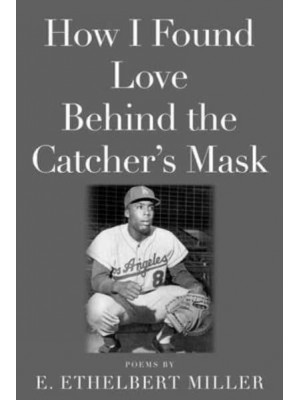 How I Found Love Behind the Catcher's Mask Poems