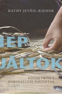 Iep Jaltok Poems from a Marshallese Daughter - Sun Tracks