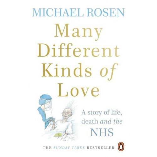 Many Different Kinds of Love A Story of Life, Death and the NHS