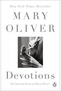 Devotions The Selected Poems of Mary Oliver