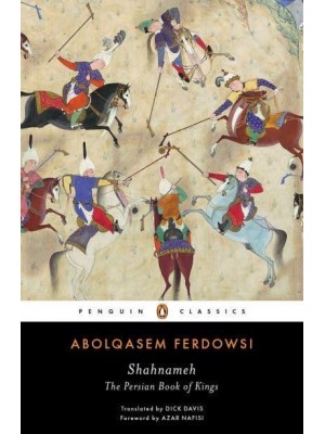 Shahnameh The Persian Book of Kings - Penguin Classics