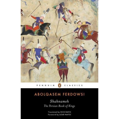 Shahnameh The Persian Book of Kings - Penguin Classics