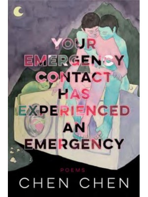Your Emergency Contact Has Experienced an Emergency - American Poets Continuum Series