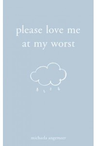 Please Love Me at My Worst