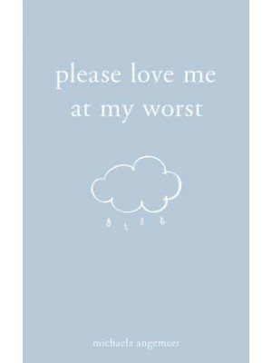 Please Love Me at My Worst