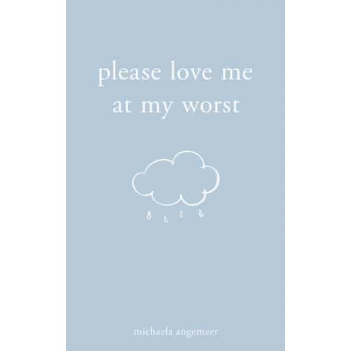 Please Love Me at My Worst