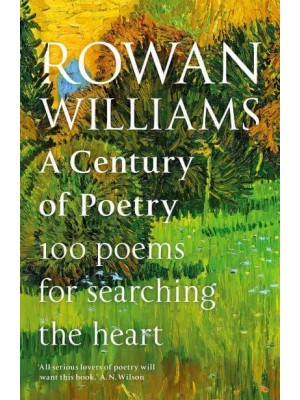 A Century of Poetry 100 Poems for Searching the Heart