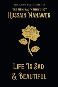 Life Is Sad and Beautiful The Debut Poetry Collection from the Original Mummy's Boy