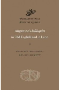 Augustine's Soliloquies in Old English and in Latin - Dumbarton Oaks Medieval Library