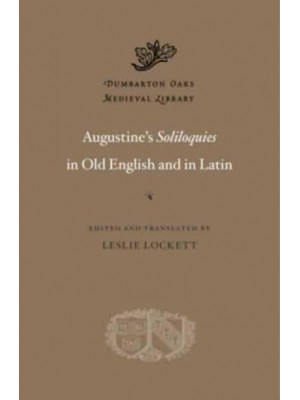 Augustine's Soliloquies in Old English and in Latin - Dumbarton Oaks Medieval Library