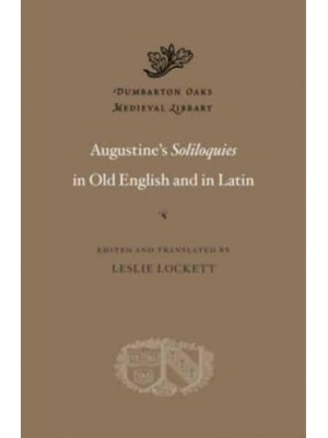 Augustine's Soliloquies in Old English and in Latin - Dumbarton Oaks Medieval Library