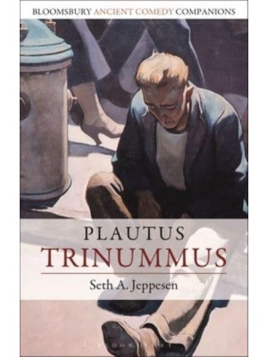 Plautus: Trinummus - Bloomsbury Ancient Comedy Companions