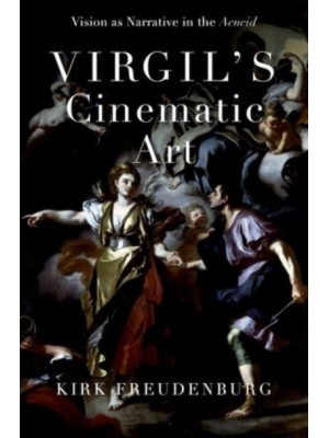 Virgil's Cinematic Art Vision as Narrative in the Aeneid