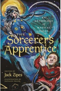 The Sorcerer's Apprentice An Anthology of Magical Tales