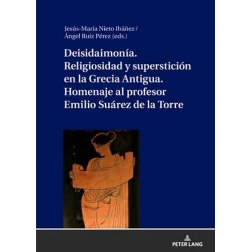 Deisidaimonía. Religiosidad y superstición en la Grecia Antigua. Homenaje al profesor Emilio Suárez de la Torre