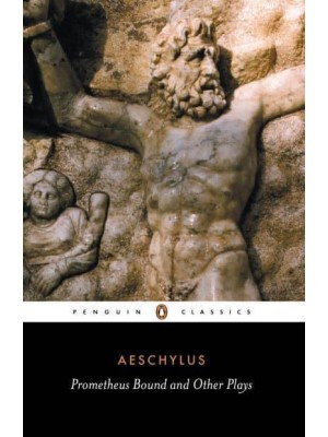 Prometheus Bound and Other Plays - Penguin Classics
