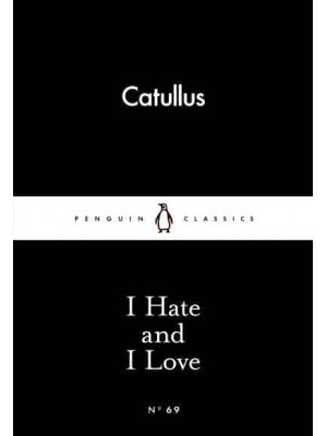 I Hate and I Love - Penguin Little Black Classics