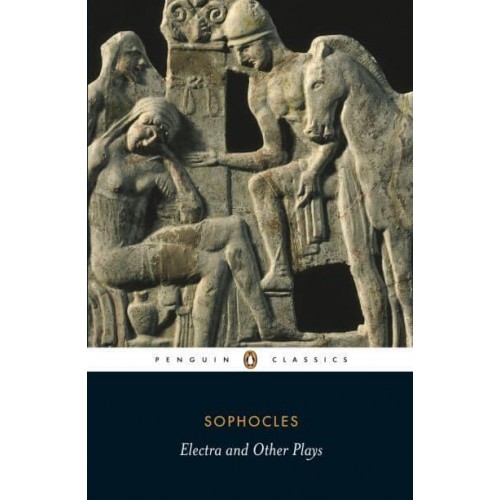 Electra and Other Plays Women of Trachis, Ajax, Electra, Philoctetes