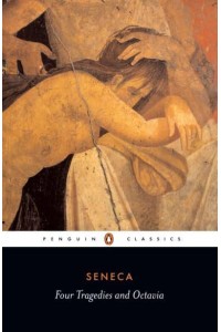Thyestes; Phaedra; The Trojan Women; Oedipus; With, Octavia - Penguin Classics