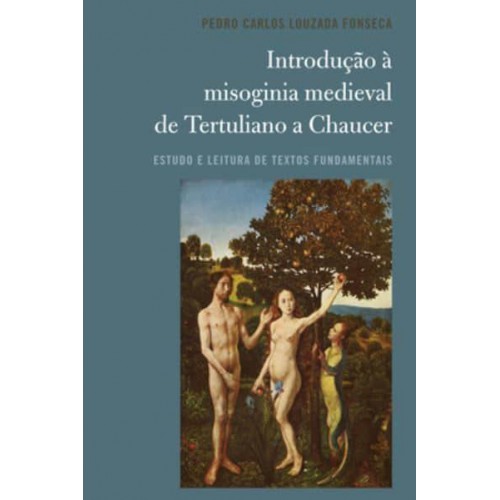 Introdução à misoginia medieval de Tertuliano a Chaucer; Estudo e leitura de textos fundamentais