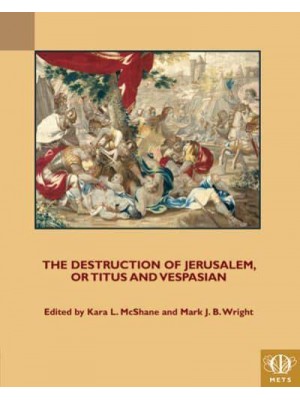 The Destruction of Jerusalem, or Titus and Vespasian - TEAMS Middle English Texts Series