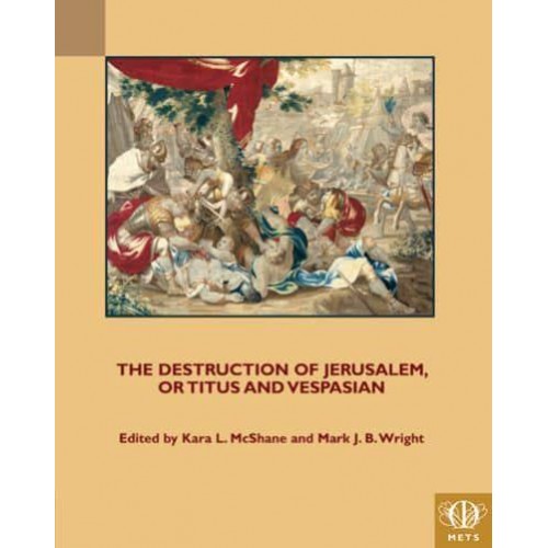 The Destruction of Jerusalem, or Titus and Vespasian - TEAMS Middle English Texts Series