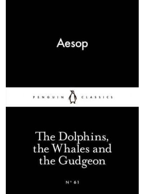 The Dolphins, the Whales and the Gudgeon - Penguin Little Black Classics