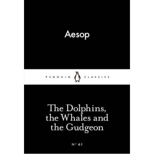 The Dolphins, the Whales and the Gudgeon - Penguin Little Black Classics