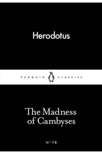 The Madness of Cambyses - Penguin Classics