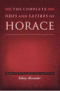 The Complete Odes and Satires of Horace - The Lockert Library of Poetry in Translation