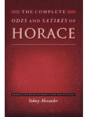 The Complete Odes and Satires of Horace - The Lockert Library of Poetry in Translation