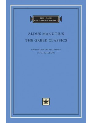 The Greek Classics - The I Tatti Renaissance Library
