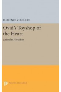 Ovid's Toyshop of the Heart Epistulae Heroidum - Princeton Legacy Library
