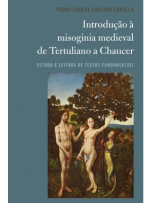 Introdução À Misoginia Medieval De Tertuliano a Chaucer Estudo E Leitura De Textos Fundamentais